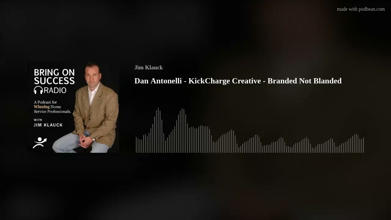 Bring On Success Radio artwork with a seated photo of host Jim Klauck and the title Dan Antonelli - KickCharge Creative - Branded Not Blanded