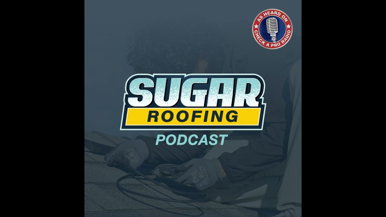Sugar Roofing Podcast title over a darkened photo of roofers working on shingles